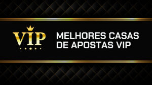melhores plataformas com VIP apostas