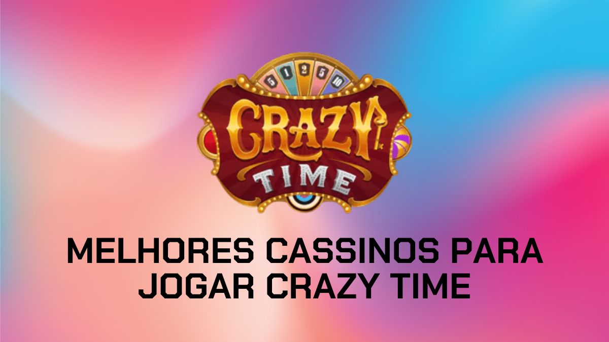 Crazy Time: Top 7 cassinos para jogar em Agosto de 2026
