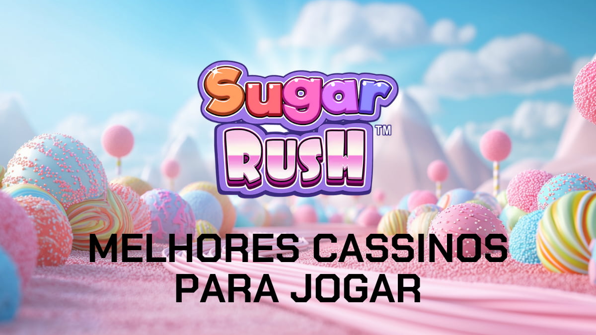 Como jogar Sugar Rush? 7 melhores cassinos em Setembro/2026