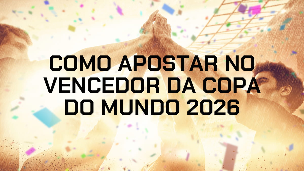 Como apostar no vencedor da Copa do Mundo 2026