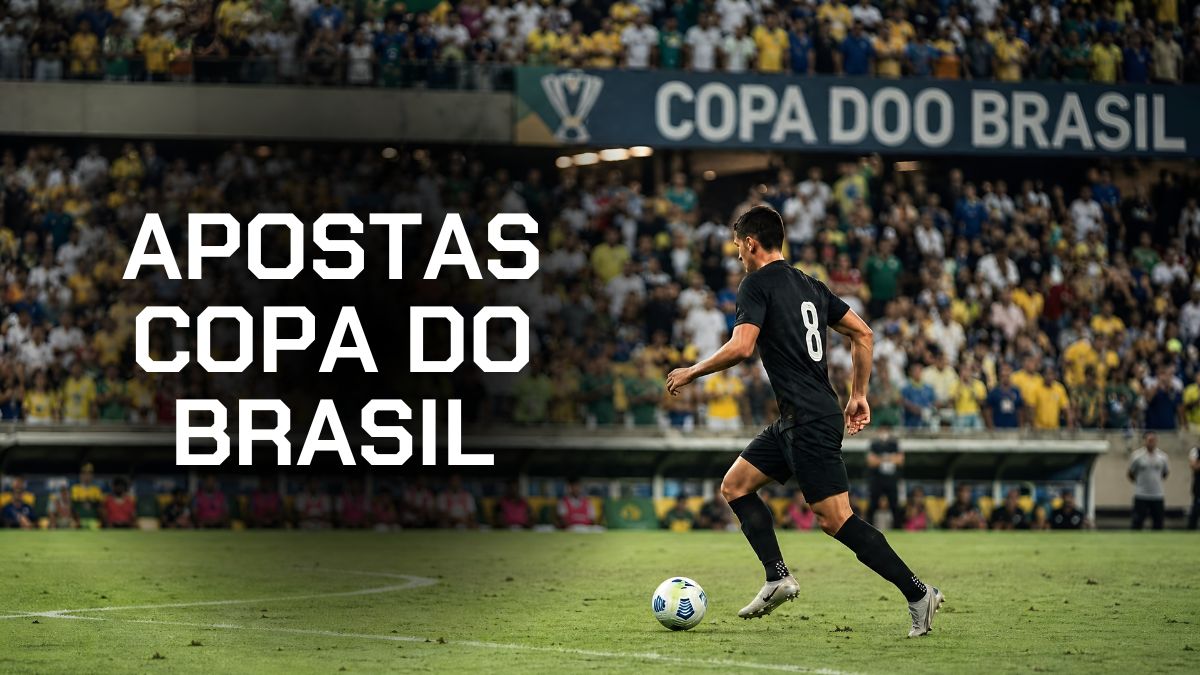 Apostas Copa do Brasil: Melhores bets para apostar em Agosto/2026